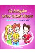 Sa dezlegam tainele textelor literare - Clasa 4 Sem. 2 AL - Carmen Iordachescu, Luminita Minca - Luminita Minca