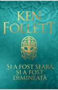 Si a fost seara, si a fost dimineata - Ken Follett