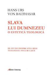 Slava lui Dumnezeu: O estetica teologica vol. III - Hans Urs von Balthasar - Hans Urs Von Balthasar