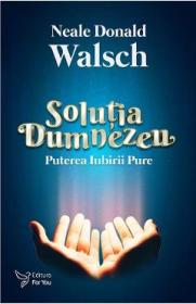 Solutia Dumnezeu - Neale Donald Walsch