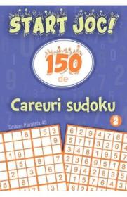 Start joc! 150 de careuri sudoku Vol.2 - Autor Anonim