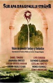 Sub apa dragonului stramb - Teodora Matei, Lucian Dragos Bogdan - Teodora Matei