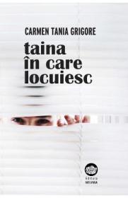 Taina in care locuiesc - Carmen Tania Grigore