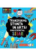 Transforma stiinta in arta! Ghid esential STEAM! - Eryl Nash