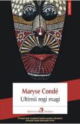 Ultimii regi magi - Maryse Conde