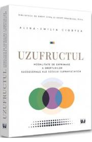 Uzufructul. Modalitate de exprimare a drepturilor succesorale ale sotului supravietuitor - Alina-Emilia Ciortea - Alina Emilia Ciortea