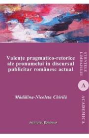 Valente pragmatico-retorice ale pronumelui in discursul publicitar - Madalina-Nicoleta Chirila - Madalina Nicoleta Chirila