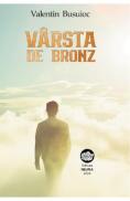 Varsta de bronz - Valentin Busuioc