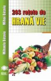 203 retete de hrana vie - Mihaela Basoiu si Mihai Basoiu