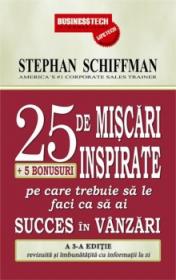 25 de miscari inspirate + 5 bonusuri pe care trebuie sa le faci ca sa ai succes in vanzari - Stephan Schiffman