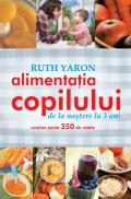 Alimentatia copilului de la nastere la 3 ani - Ruth Yaron