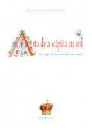 Arta de a scapata cu stil - Alexander von Schonburg