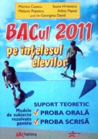 BAC 2011 pe intelesul elevilor - Monica Cazacu, Ioana Hristescu. Melania Popescu, Adina Papazi, Georgeta David
