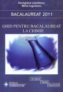 Bacalaureat 2011: Ghid pentru bacalaureat la Chimie. Sinteze, teste, rezolvari - Georgiana Leontescu, Mihai Iugulescu