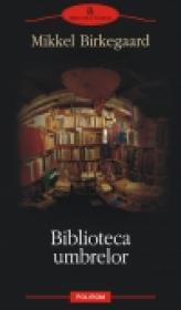 Biblioteca umbrelor - Mikkel Birkegaard