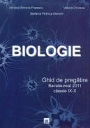 Biologie. Ghid de pregatire. Bacalaureat 2011 clasele IX-X - Adriana Simona Popescu, Valeria Chiosea, Stefania Pelmus-Giersch