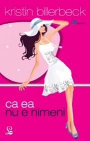 Ca ea nu e nimeni - Kristin Billerbeck