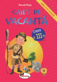 Caiet de vacanta, clasa a III-a. Editia a IV-a - Marcela Penes