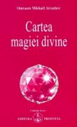 Cartea magiei divine - Omraam Mikhael Aivanhov