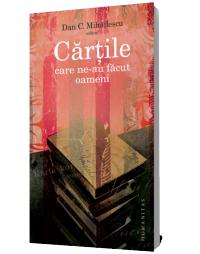 Cartile care ne-au facut oameni - Dan C. Mihailescu