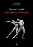 Consemnari coregrafice. Baletul Operei Nationale Bucuresti - Catalin Caracas Vivia Sandulescu