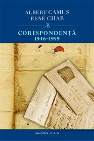 Corespondenta 1946 - 1959 - Albert Camus Rene Char