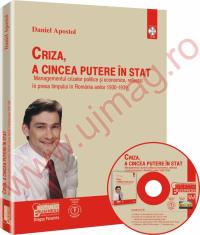 Criza, a cincea putere in stat - Managementul crizelor politice si economice, reflectat  in presa timpului in romania anilor 1930-1939 - Daniel Apostol