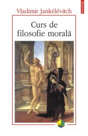 Curs de filosofie morala - Vladimir Jankelevitch