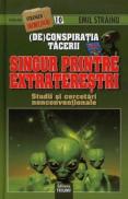 (De)Conspiratia tacerii: Singur Printre Extraterestrii. Studii si cercetari nonconventionale - Emil Strainu