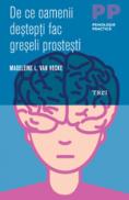 De ce oamenii destepti fac greseli prostesti - Madeleine L. Van Hecke