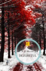 Dezghetul - A. D. Miller
