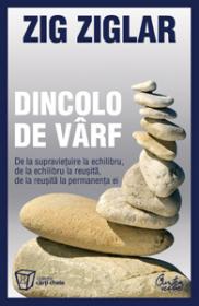 Dincolo de varf - Editia a II-a - Zig Ziglar