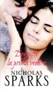 Dragoste la prima vedere - Nicholas Sparks