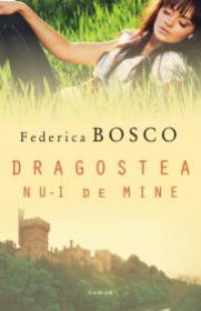 Dragostea nu-i de mine - Federica Bosco
