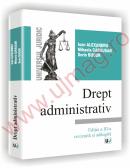 Drept administrativ - Editia a III-a, revizuita si adaugita - Alexandru Ioan, Mihaela Carausan, Sorin Bucur