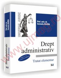 Drept administrativ. Tratat elementar. Editia a V-a revazuta si adaugita - Corneliu Manda