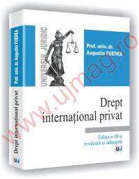 Drept international privat - Editia a III-a revazuta si adaugita - Augustin Fuerea
