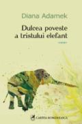 Dulcea poveste a tristului elefant - Diana Adamek