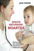 Efecte secundare: Moartea (Dezvaluiri din interiorul industriei farmaceutice) - John Virapen
