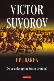 Epurarea. De ce a decapitat Stalin armata? - Victor Suvorov