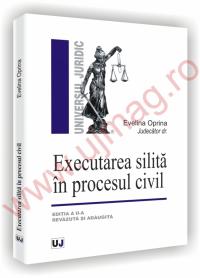 Executarea silita in procesul civil. Editia a II-a revazuta si adaugita - Evelina Oprina