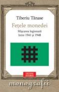 Fetele monedei. Miscarea legionara intre 1941-1948 - Tiberiu Tanase