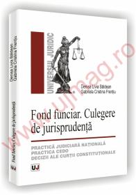 Fond funciar. Culegere de jurisprudenta - Denisa Livia Baldean, Gabriela Cristina Frentiu