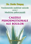 Fundamentele medicinei naturale, partea I: Medicina psihocauzala. Cauzele psihoemotionale ale bolilor - Dr. Dorin Dragos
