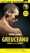 GREUCEANU. Roman (cu un) politist (crime scene 30) - Stelian Turlea