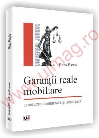 Garantii reale mobiliare - legislatie comentata si adnotata - Radu Rizoiu