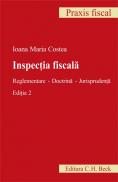 Inspectia fiscala. Reglementare. Doctrina. Jurisprudenta. Editia 2 - Costea Ioana Maria