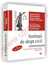 Institutii de drept civil - Curs selectiv pentru licenta 2009/2010 - Romeo Popescu, Marian Nicolae, Camelia Toader, Bogdan Dumitrache
