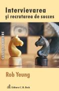 Intervievarea si recrutarea de succes - Yeung Rob