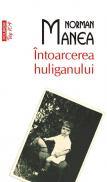 Intoarcerea huliganului (Ed. 2011) - Norman Manea
